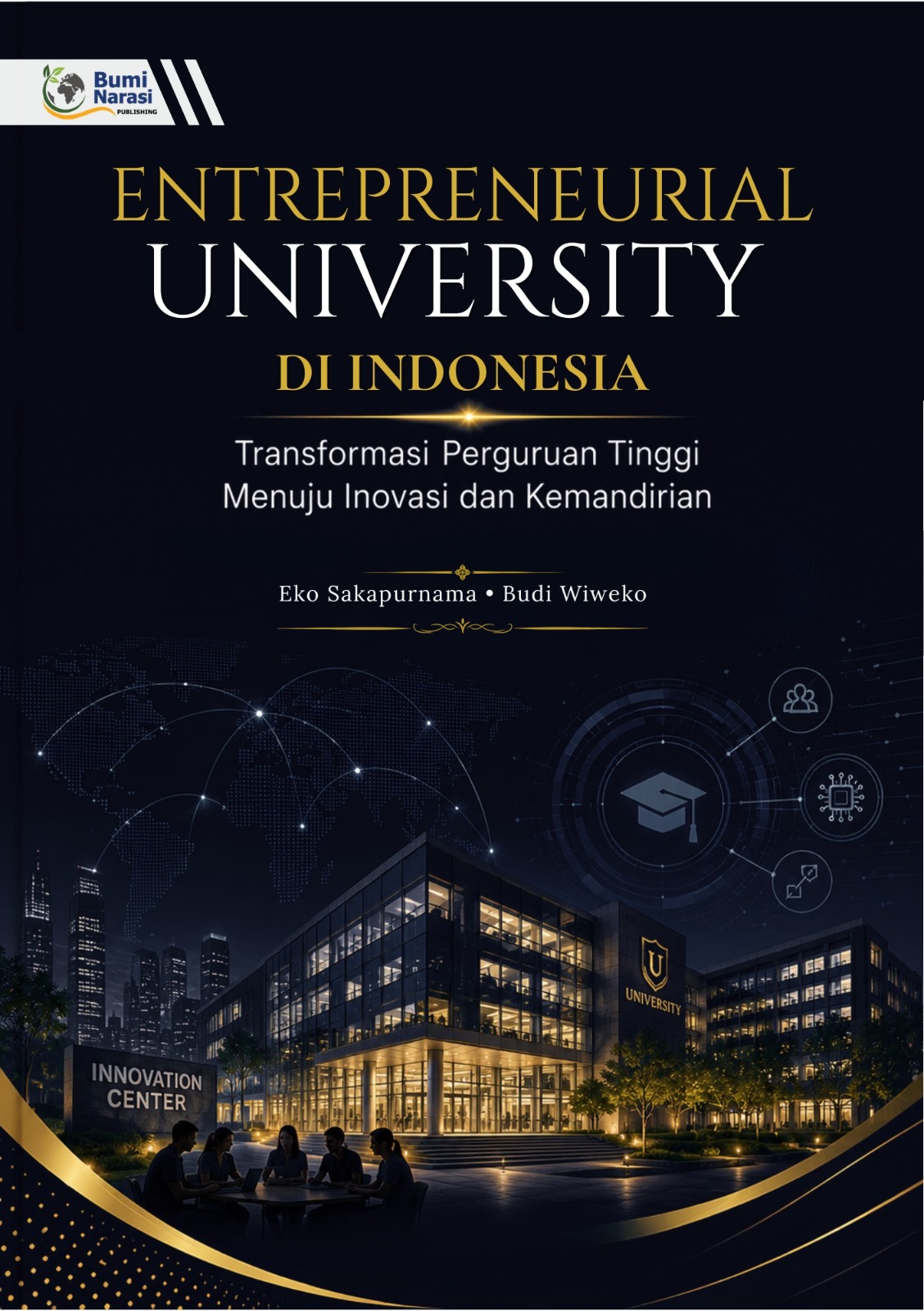 Entrepreneurial University di Indonesia: Transformasi Perguruan Tinggi Menuju Inovasi dan Kemandirian